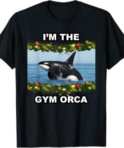 I"M THE GYM ORCA CHRISTMAS XMAS T-Shirt