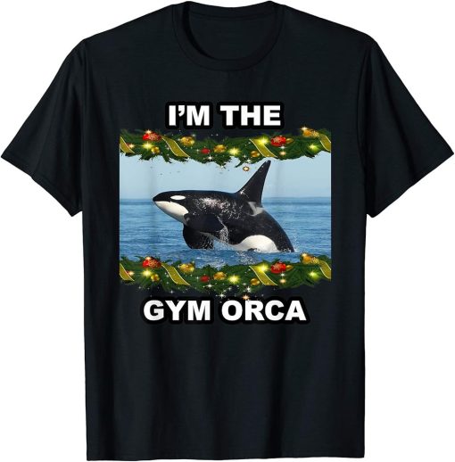 I"M THE GYM ORCA CHRISTMAS XMAS T-Shirt